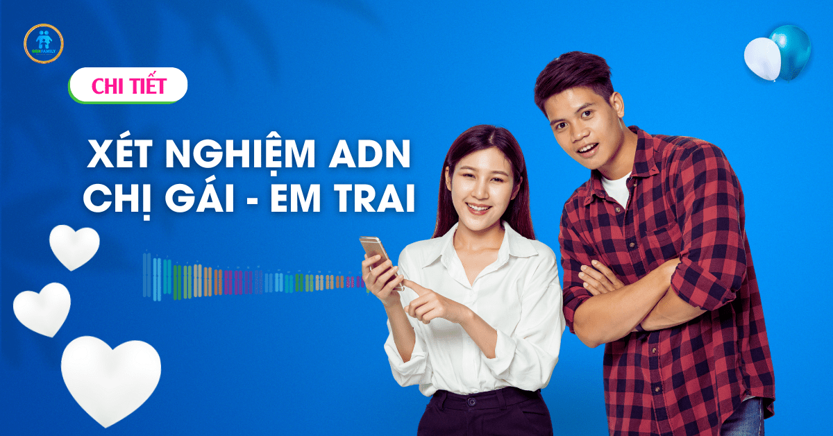 Xét nghiệm ADN Chị Gái - Em trai