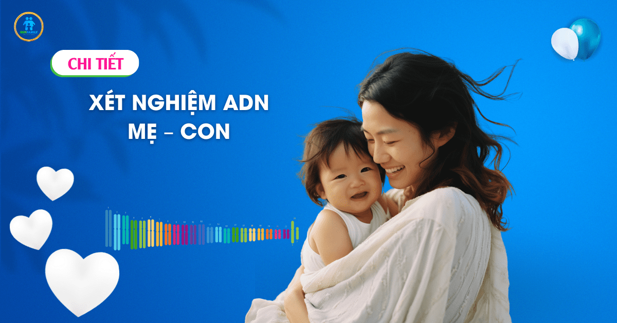 Xét Nghiệm ADN Mẹ Con